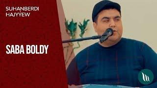 Suhanberdi Hajyyew - Saba Boldy | 2020