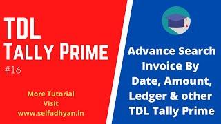 Tally Prime TDL:16:  Advance search Invoice by Data, Ledger, Amount TDL for Tally Prime