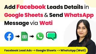 How to Add Facebook Leads Details in Google Sheets & Send WhatsApp Message via Wati