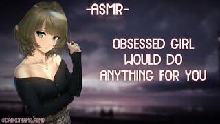 [ASMR] [ROLEPLAY] obsessed girl would do anything for you (binaural/F4A)