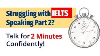 How to Speak for Two Minutes in IELTS Speaking Part 2