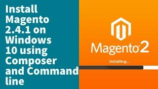 Install Magento 2.4.1 on  Windows 10 using  Composer and Command line Localhost XAMPP |