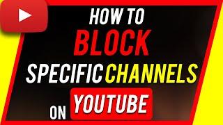 How to Block YouTube Channel Recommendations