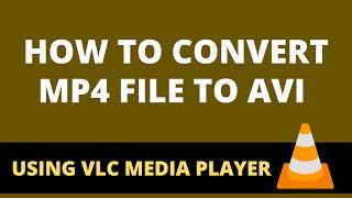 How to Convert MP4 File to AVI using VLC Media Player