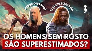 Os Homens Sem Rosto são superestimados em Game of Thrones? | Opiniões Polêmicas