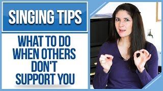 Freya's Singing Tips: What to do When Others Don't SUPPORT You!