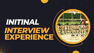 Initial Interview Experience|PMA Long Course 152|how to pass#issb #pma