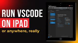 Run Visual Studio Code on Your iPad (or Any Other Device, Really)