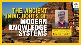 [Q/A] Ancient Indic Roots Of Knowledge Systems | Raj Vedam | Astronomy, Musical & Math Heritage