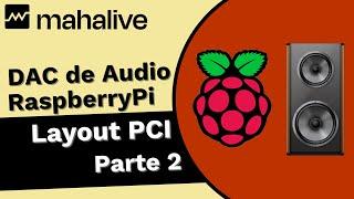 mahalive -  DAC de Audio para RaspberryPi - 20 - Layout da Placa de Circuito Impresso - Pt. 2