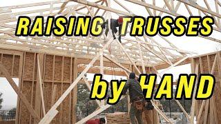 Setting 30 FOOT Trusses BY HAND!