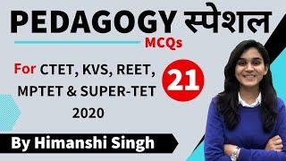 Pedagogy Special Series for CTET, KVS, REET & MPTET-2020 by Himanshi Singh | Class-21