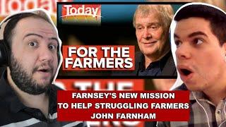 JOHN FARNHAM: Farnsey's new mission to help struggling farmers - TEACHER PAUL REACTS AUSTRALIA