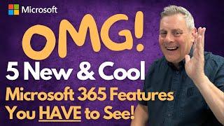 5 New & Cool Microsoft 365 Features that You HAVE To See