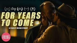 FOR YEARS TO COME: An Unexpected Romance  LGBT Short Film - AWARD WINNING