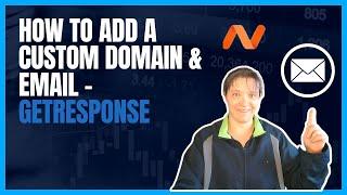 How To Add A CUSTOM Domain & Email - GETRESPONSE!