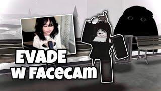 EVADE WITH FACE CAM…