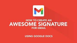 How to Create an Awesome Signature For Gmail using Google Docs