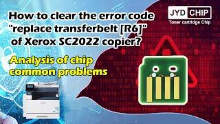 The Fuji Xerox SC2022 2020 copier prompt error code "replace transferbelt [R6]"?#xerox #copier #chip