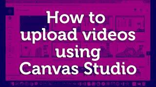 How to upload to Canvas Studio (previously named Arc)