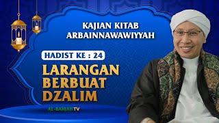 Kajian Kitab Arbain Nawawiyyah | Hadist ke- 24 | LARANGAN BERBUAT DZALIM | Buya Yahya | 11 Des 2022