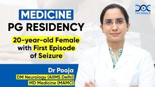 Medicine PG Residency | 20-Year-Old Female with First Episode of Seizure | Dr. Pooja | DocTutorials