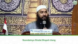 Seandainya Shalat Diupah Uang - Ustadz Dr. Syafiq Riza Basalamah M.A