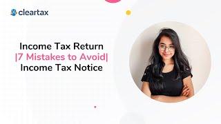 Income Tax Return (ITR) | 7 Mistakes to Avoid | Income Tax Notice