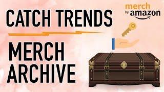 Merch Informer Trick ️ Merch Archive To Predict Trends on Merch by Amazon