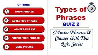 Types of Phrases/5 types of Phrases/Can you identify all the types correctly/Class 6 to 12/SAT-IELTS