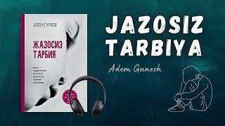 Jazosiz tarbiya | Adem Gunesh