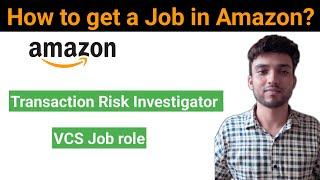 How to Get a Job at Amazon? VCS, Transaction Risk Investigator | Complete Hiring Process & Details