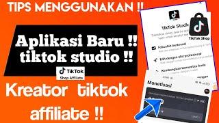 Tips Menggunakan Aplikasi tiktok Studio Buat Kreator tiktok affiliate