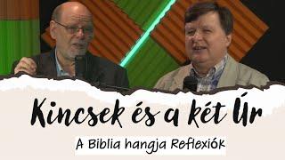 A Biblia hangja Reflexiók -  7. rész: Földi és mennyei kincsek két úr szolgálata