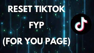 TikTok FYP: How To Reset /Customize TikTok FYP For You Page