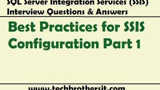 SSIS Interview Questions Answers | Best Practices for SSIS Configuration Part 1