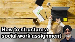 How to structure a social work assignment