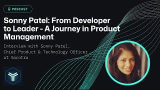 Sonny Patel: From Developer to Leader - A Journey in Product Management