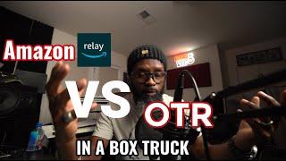 AMAZON RELAY VS OTR (OVER THE ROAD) IN A BOX TRUCK - MY TRUTH AND EXPERIENCE IN A NUTSHELL   ‍️