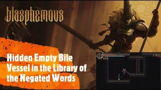 Blasphemous [Hidden Empty Bile Vessel in the Library of the Negated Words]