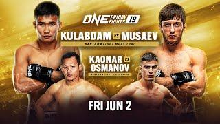  [Live in HD] ONE Friday Fights 19: Kulabdam vs. Musaev