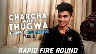 CHARCHA WITH THUGWA || Ep. 13 Ft. Soul Regaltos (BEST RAPID FIRE) || PUBGM HEROES |