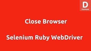 Selenium Ruby Close Browser Window