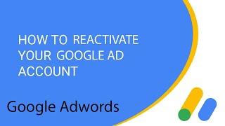 How to Reactivate Google Adwords Account (2020)