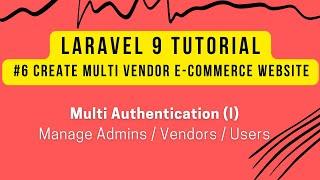 Laravel 9 Tutorial #6 | Create Multi Vendor Ecommerce in Laravel 9 | Multi Authentication (I)