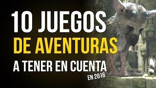 10 JUEGOS DE AVENTURAS a TENER EN CUENTA en 2016