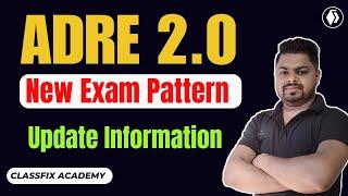 ADRE 2.0 Exam Pattern | ADRE Big Update | New Exam Pattern for ADRE Grade-III and Grade-IV