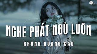 Nhạc Chill Dễ Ngủ - 2h Chìm Đắm Trong Những Bài Nhạc Lofi Việt Nhẹ Nhàng Cực Chill Để Thư Giãn