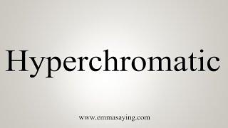 How To Say Hyperchromatic