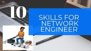 10 Skills Required for Network Engineer | Network Engineer Stuff